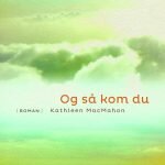 MacMahon_Og sa  kom du NO_trykk